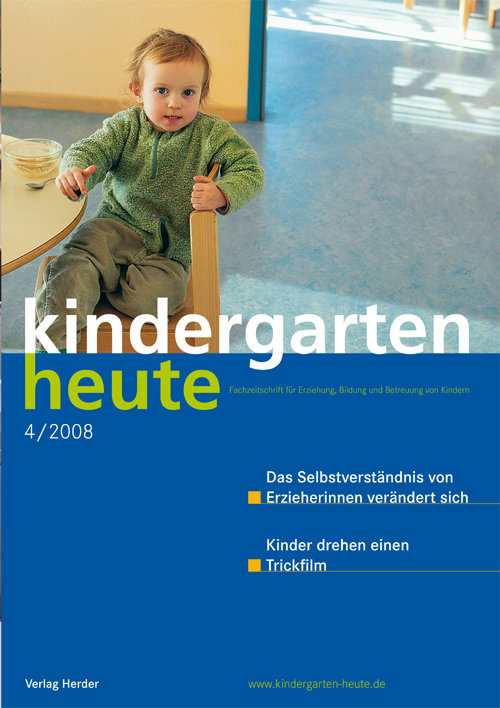 kindergarten heute - Das Fachmagazin für Frühpädagogik 4_2008, 38. Jahrgang