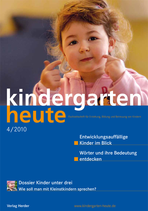 kindergarten heute - Das Fachmagazin für Frühpädagogik 4_2010, 40. Jahrgang