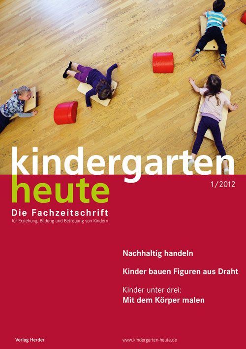 kindergarten heute - Das Fachmagazin für Frühpädagogik 1_2012, 42. Jahrgang