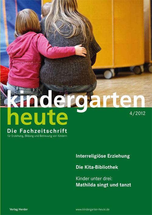 kindergarten heute - Das Fachmagazin für Frühpädagogik 4_2012, 42. Jahrgang