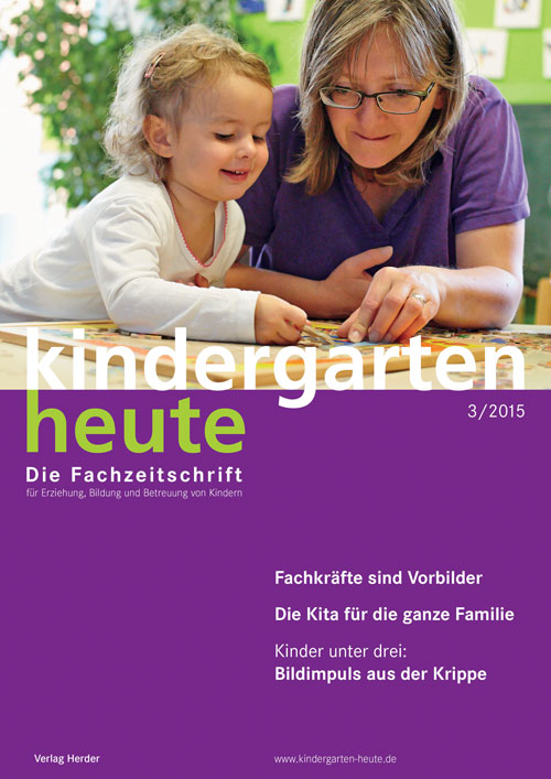 kindergarten heute - Das Fachmagazin für Frühpädagogik 3_2015, 45. Jahrgang