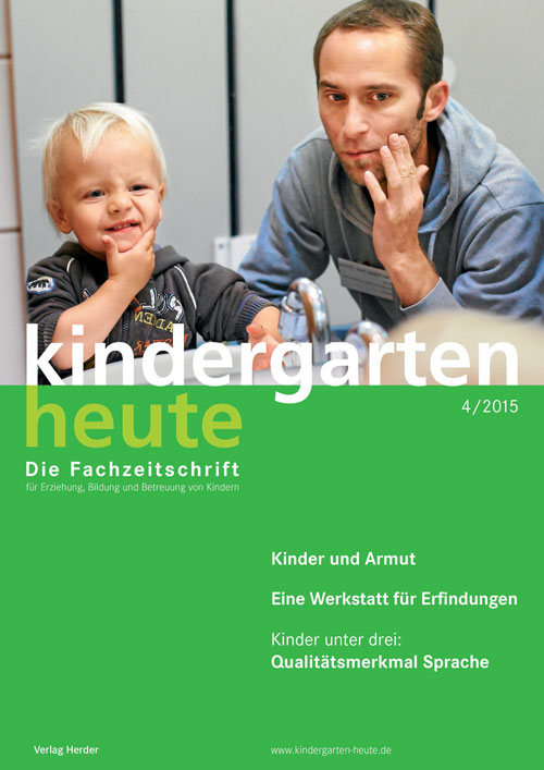 kindergarten heute - Das Fachmagazin für Frühpädagogik 4_2015, 45. Jahrgang
