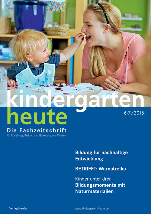 kindergarten heute - Das Fachmagazin für Frühpädagogik 6-7_2015, 45. Jahrgang