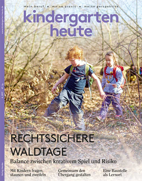 kindergarten heute - Das Fachmagazin für Frühpädagogik 4_2017, 47. Jahrgang