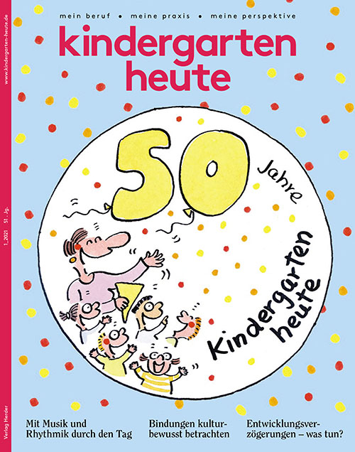 kindergarten heute - Das Fachmagazin für Frühpädagogik 1_2021, 51. Jahrgang