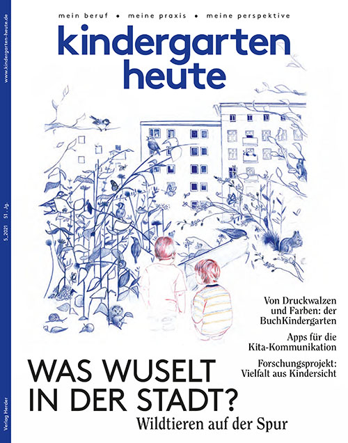 kindergarten heute - Das Fachmagazin für Frühpädagogik 5_2021, 51. Jahrgang