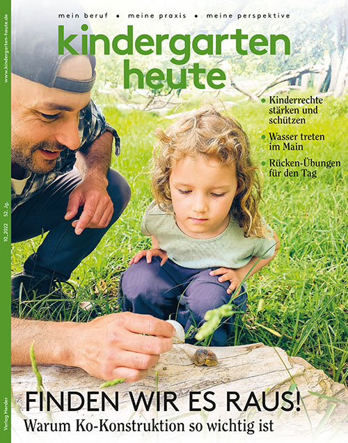 kindergarten heute - Das Fachmagazin für Frühpädagogik 10_2022, 52. Jahrgang