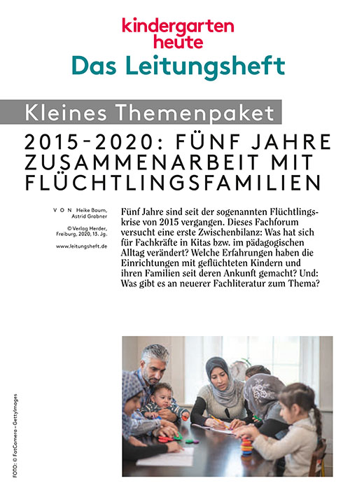 kindergarten heute Leitungsheft - Themenpaket. 2015-2020: Fünf Jahre Zusammenarbeit mit Flüchtlingsfamilien