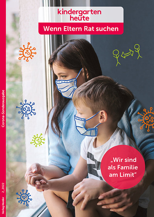 kindergarten heute WERS 2_2022, Corona-Sonderausgabe: „Wir sind als Familie am Limit!“