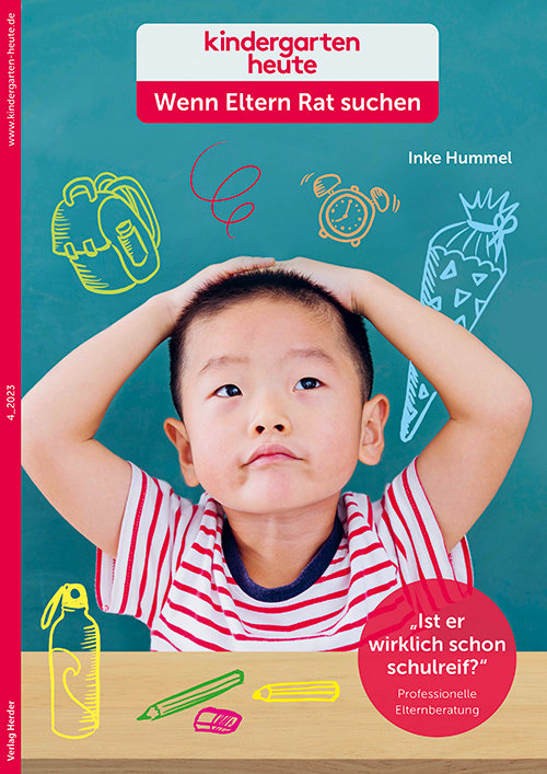 kindergarten heute - Wenn Eltern Rat suchen 1_2024, 5. Jahrgang: „Ist er wirklich schon schulreif?“. Professionelle Elternberatung
