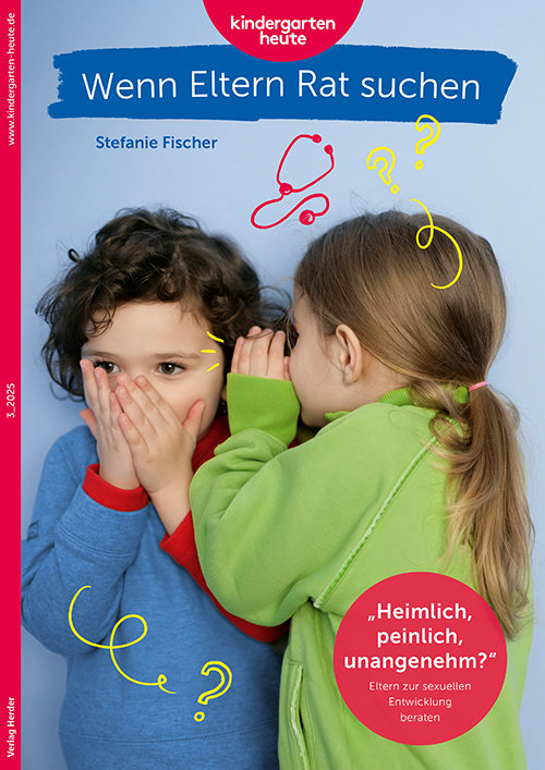 3_2025: „Heimlich, peinlich, unangenehm?“ Eltern zur sexuellen Bildung beraten. Wenn Eltern Rat suchen 3_2025