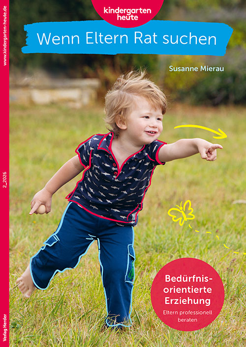 2_2026: Bedürfnisorientierte Erziehung – Eltern professionell beraten Wenn Eltern Rat suchen 2_2026
