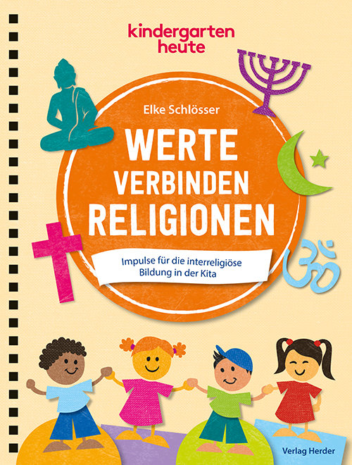 Werte verbinden Religionen. Impulse für die interreligiöse Bildung in der Kita