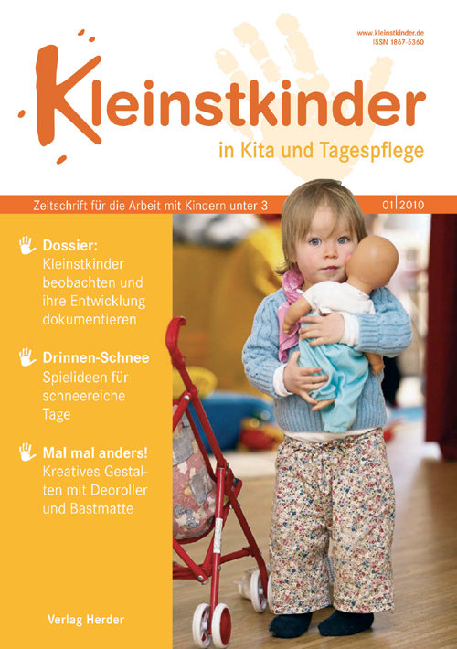 Kleinstkinder in Kita und Tagespflege. Die Fachzeitschrift für Ihre U3-Praxis 1/2010