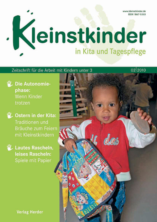 Kleinstkinder in Kita und Tagespflege. Die Fachzeitschrift für Ihre U3-Praxis 2/2010