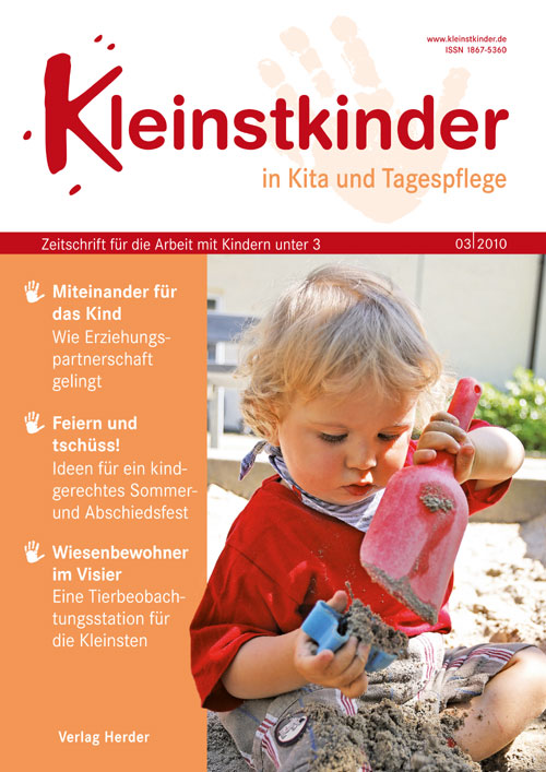 Kleinstkinder in Kita und Tagespflege. Die Fachzeitschrift für Ihre U3-Praxis 3/2010