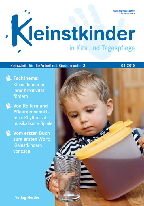 Kleinstkinder in Kita und Tagespflege. Die Fachzeitschrift für Ihre U3-Praxis 4/2010