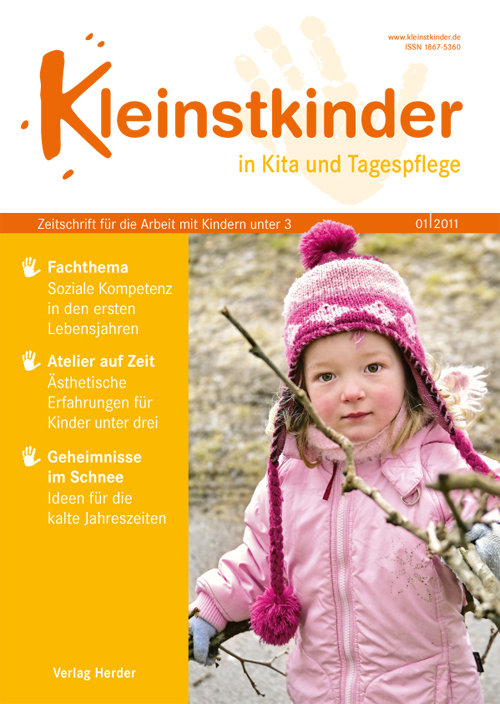 Kleinstkinder in Kita und Tagespflege. Die Fachzeitschrift für Ihre U3-Praxis 1/2011