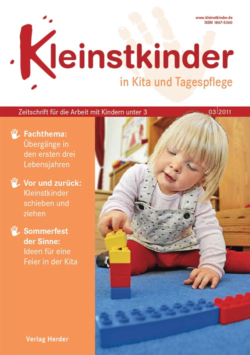 Kleinstkinder in Kita und Tagespflege. Die Fachzeitschrift für Ihre U3-Praxis 3/2011