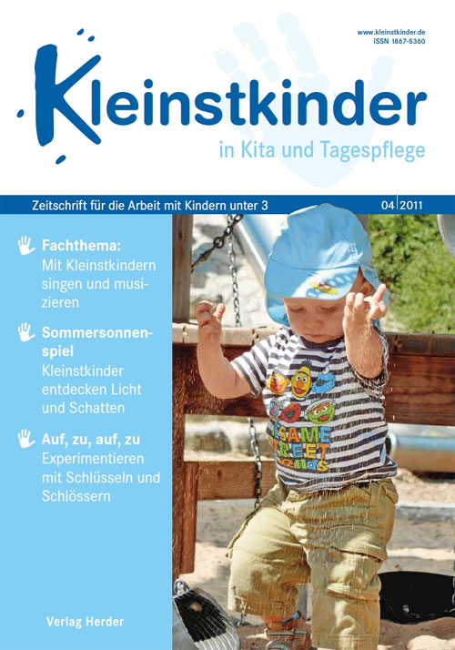 Kleinstkinder in Kita und Tagespflege. Die Fachzeitschrift für Ihre U3-Praxis 4/2011