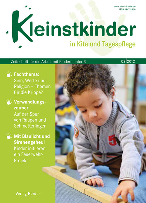 Kleinstkinder in Kita und Tagespflege. Die Fachzeitschrift für Ihre U3-Praxis 2/2012