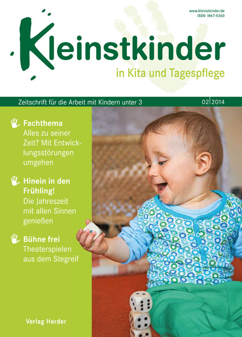 Kleinstkinder in Kita und Tagespflege. Die Fachzeitschrift für Ihre U3-Praxis 2/2014