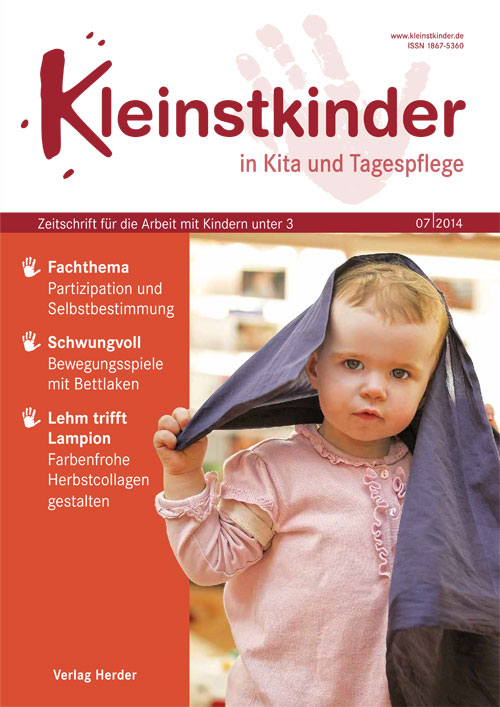 Kleinstkinder in Kita und Tagespflege. Die Fachzeitschrift für Ihre U3-Praxis 7/2014