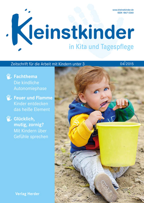Kleinstkinder in Kita und Tagespflege. Die Fachzeitschrift für Ihre U3-Praxis 4/2015
