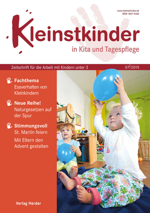 Kleinstkinder in Kita und Tagespflege. Die Fachzeitschrift für Ihre U3-Praxis 7/2015