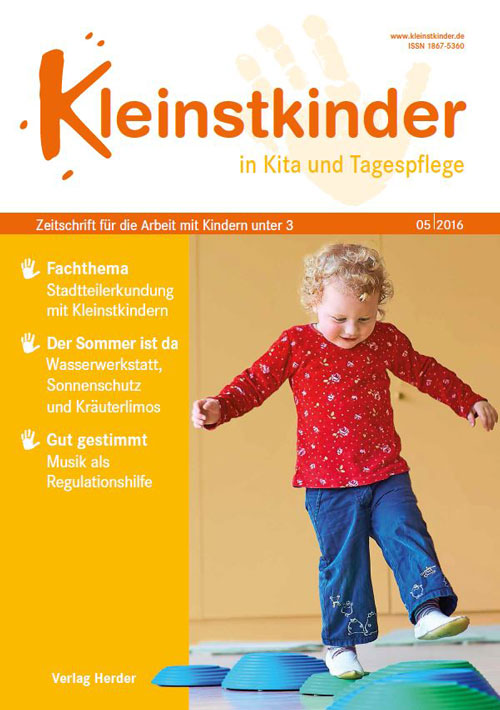 Kleinstkinder in Kita und Tagespflege. Die Fachzeitschrift für Ihre U3-Praxis 5/2016