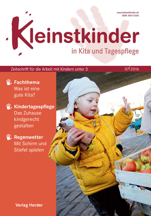 Kleinstkinder in Kita und Tagespflege. Die Fachzeitschrift für Ihre U3-Praxis 7/2016