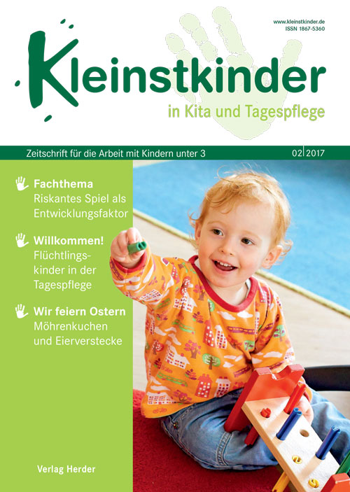 Kleinstkinder in Kita und Tagespflege. Die Fachzeitschrift für Ihre U3-Praxis 2/2017