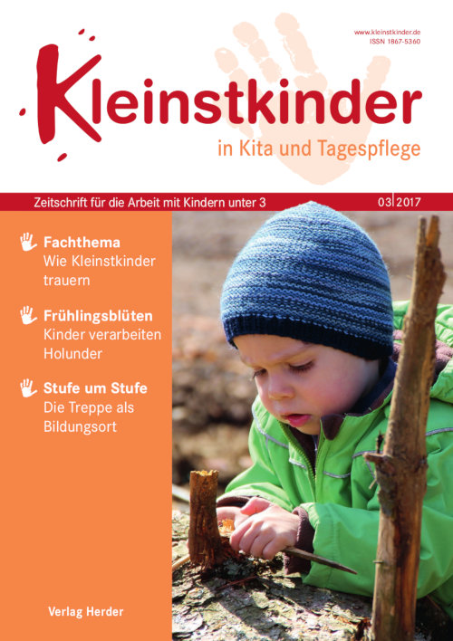 Kleinstkinder in Kita und Tagespflege. Die Fachzeitschrift für Ihre U3-Praxis 3/2017