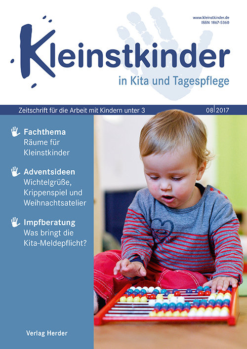 Kleinstkinder in Kita und Tagespflege. Die Fachzeitschrift für Ihre U3-Praxis 8/2017