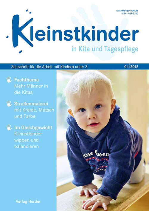 Kleinstkinder in Kita und Tagespflege. Die Fachzeitschrift für Ihre U3-Praxis 4/2018