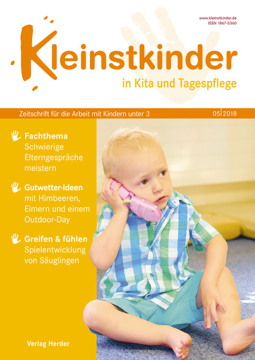 Kleinstkinder in Kita und Tagespflege. Die Fachzeitschrift für Ihre U3-Praxis 5/2018