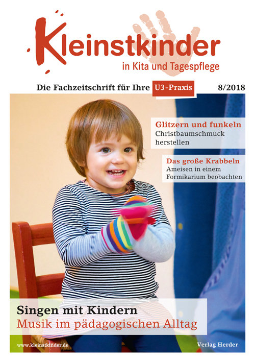 Kleinstkinder in Kita und Tagespflege. Die Fachzeitschrift für Ihre U3-Praxis 8/2018