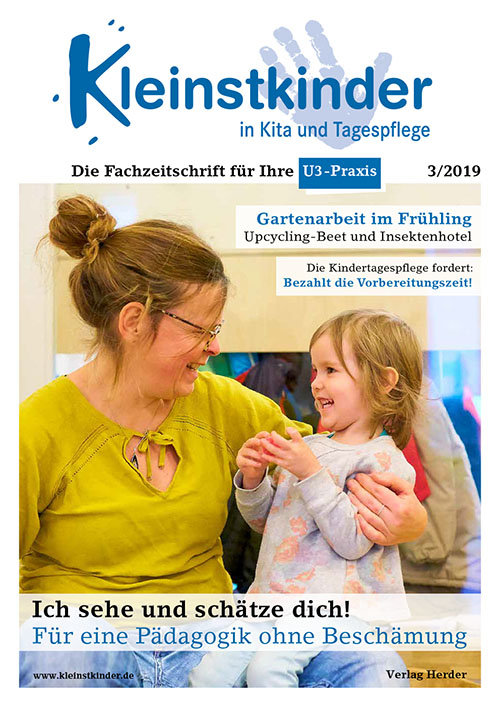 Kleinstkinder in Kita und Tagespflege. Die Fachzeitschrift für Ihre U3-Praxis 3/2019