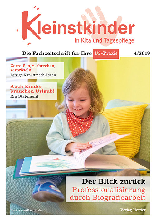 Kleinstkinder in Kita und Tagespflege. Die Fachzeitschrift für Ihre U3-Praxis 4/2019