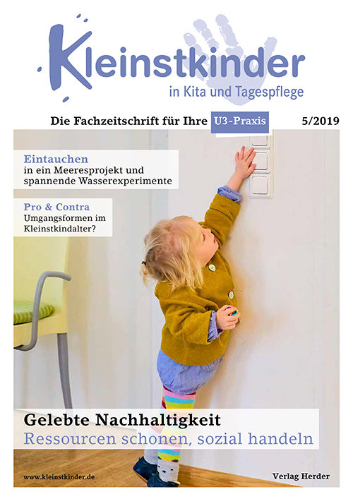 Kleinstkinder in Kita und Tagespflege. Die Fachzeitschrift für Ihre U3-Praxis 5/2019