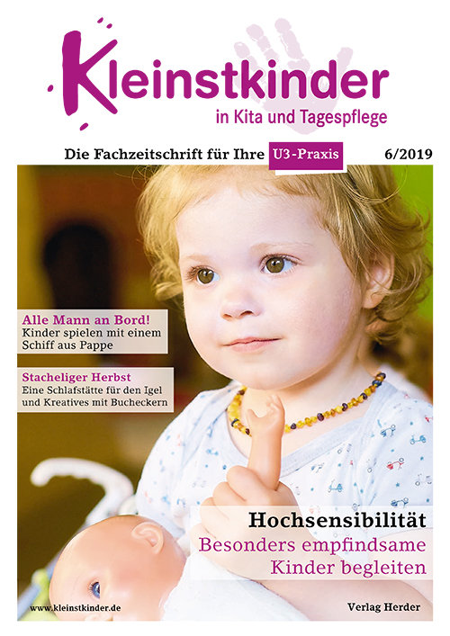Kleinstkinder in Kita und Tagespflege. Die Fachzeitschrift für Ihre U3-Praxis 6/2019