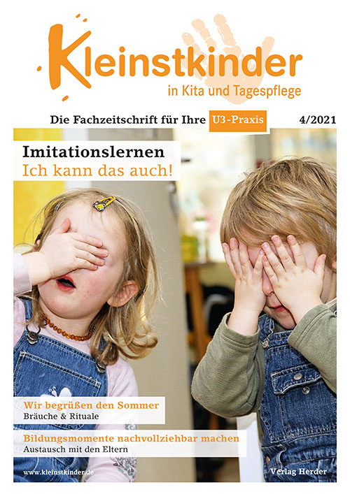 Kleinstkinder in Kita und Tagespflege. Die Fachzeitschrift für Ihre U3-Praxis 4/2021