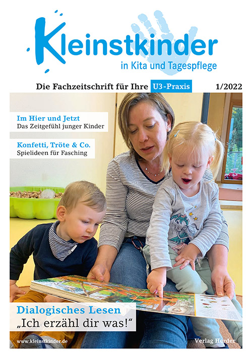 Kleinstkinder in Kita und Tagespflege. Die Fachzeitschrift für Ihre U3-Praxis 1/2022