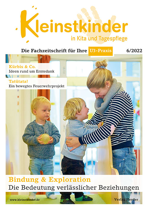Kleinstkinder in Kita und Tagespflege. Die Fachzeitschrift für Ihre U3-Praxis 6/2022