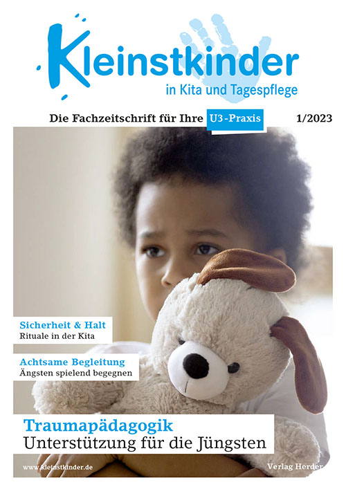 Kleinstkinder in Kita und Tagespflege. Die Fachzeitschrift für Ihre U3-Praxis 1/2023