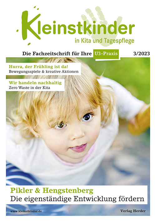 Kleinstkinder in Kita und Tagespflege. Die Fachzeitschrift für Ihre U3-Praxis 3/2023