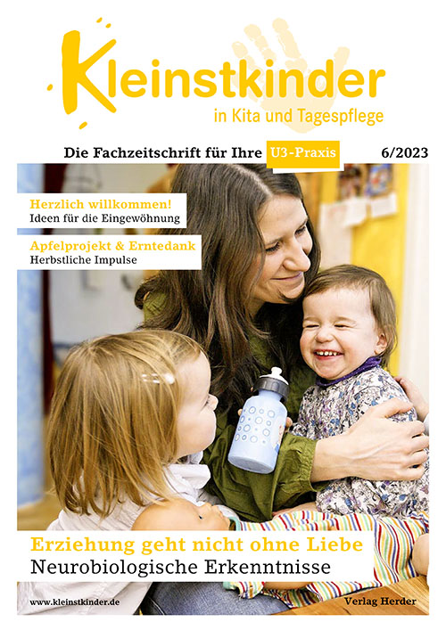 Kleinstkinder in Kita und Tagespflege. Die Fachzeitschrift für Ihre U3-Praxis 6/2023