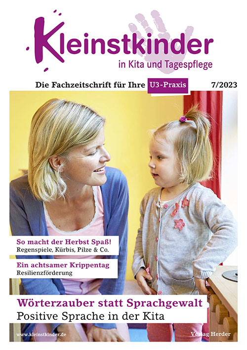 Kleinstkinder in Kita und Tagespflege. Die Fachzeitschrift für Ihre U3-Praxis 7/2023