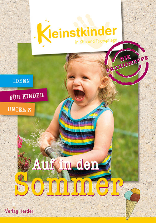 Kleinstkinder in Kita und Tagespflege. Die Praxismappe: Auf in den Sommer