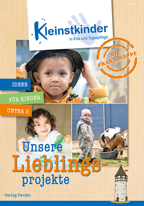 Kleinstkinder in Kita und Tagespflege. Die Praxismappe: Unsere Lieblingsprojekte